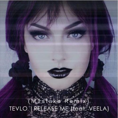 Tevlo ft. Veela - Release Me (M1stake Remix)