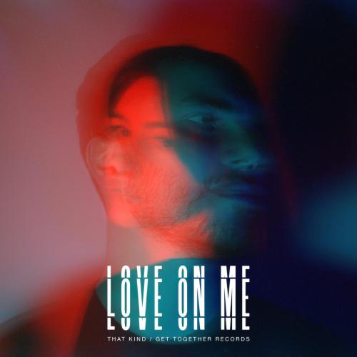 THAT KIND - Love On Me