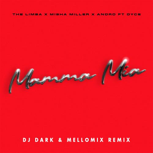 The Limba & Misha Miller & Andro feat. Dyce - Mamma Mia (DJ Dark & MelloMix Remix)