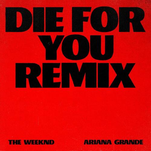 The Weeknd feat. Ariana Grande - Die For You (Remix)