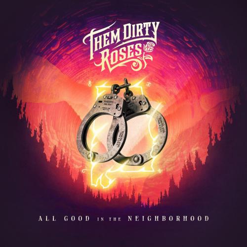 Them Dirty Roses - All Good In The Neighborhood