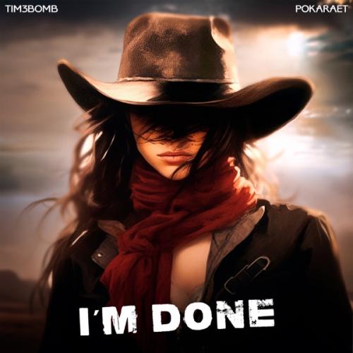 Tim3bomb & Pokaraet - I'm Done