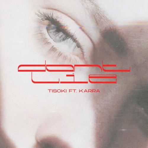 Tisoki - Don’t Lie (feat. KARRA)