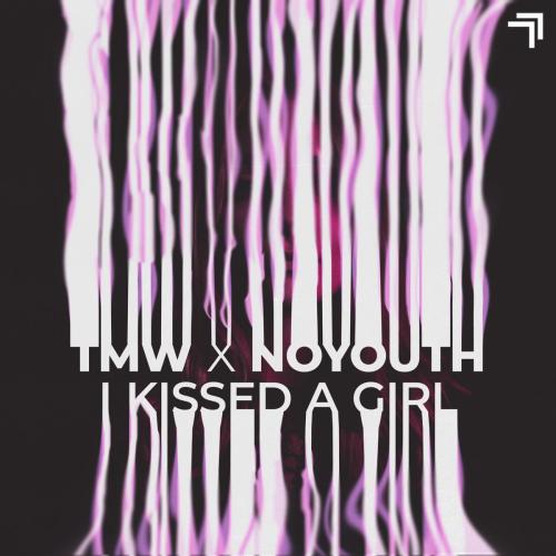 TMW & NOYOUTH - I Kissed a Girl