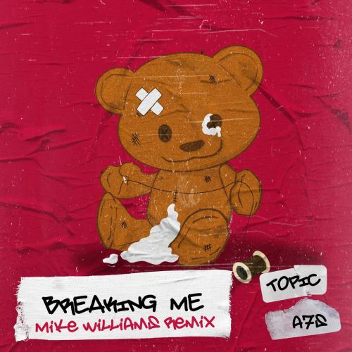 Topic & A7S - Breaking Me (Mike Williams Remix)