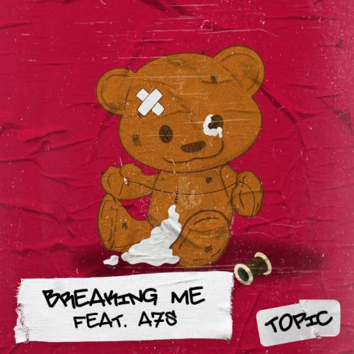 Topic, A7S - Breaking Me