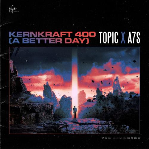 Topic feat. A7S - Kernkraft 400 (A Better Day)