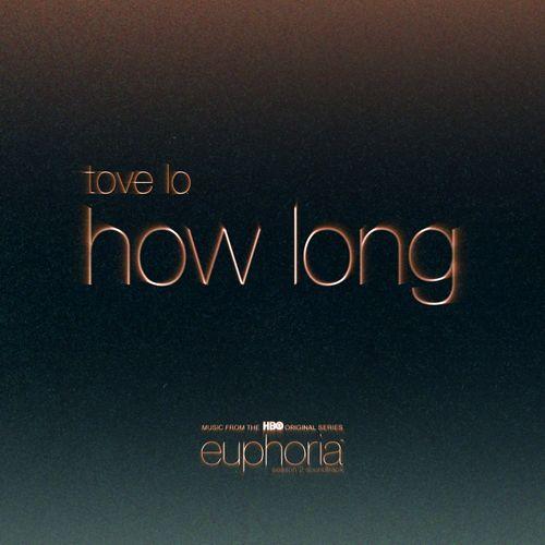 Tove Lo - How Long (From-_Euphoria-_ An HBO Original Series)