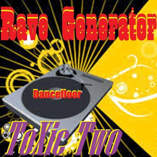 Toxic Two - Rave Generator Dancefloor Hit