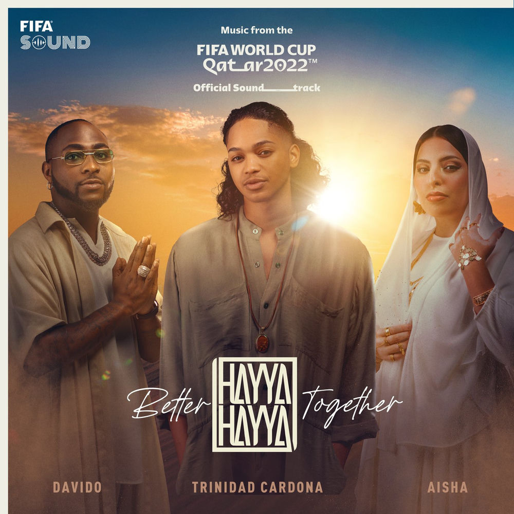 Trinidad Cardona, Davido & Aisha feat. FIFA Sound - Hayya Hayya (Better Together) (Music From The Fifa World Cup Qatar 2022 Official Soundtrack)