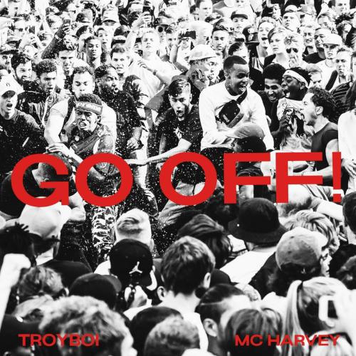 TroyBoi, Harvey - GO OFF!