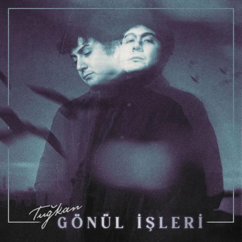 Tuğkan - Gönül İşleri