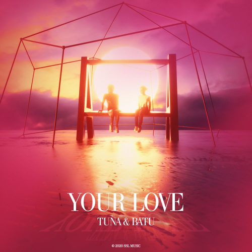 Tuna & Batu - Your Love (Takes Me Higher & Higher)