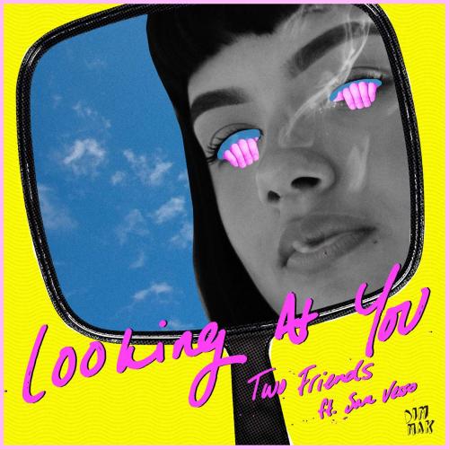 Two Friends - Looking at You (feat. Sam Vesso)