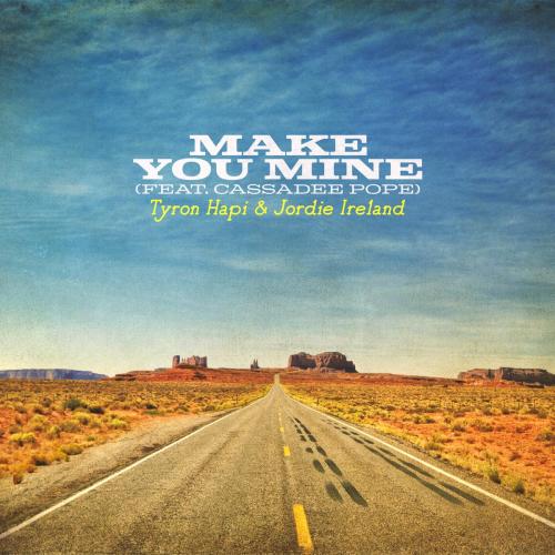 Tyron Hapi & Jordie Ireland - Make You Mine (feat. Cassadee Pope)