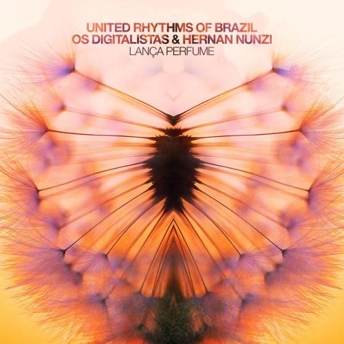 United Rhythms of Brazil, Os Digitalistas & Hernan Nunzi - Lanca Perfume
