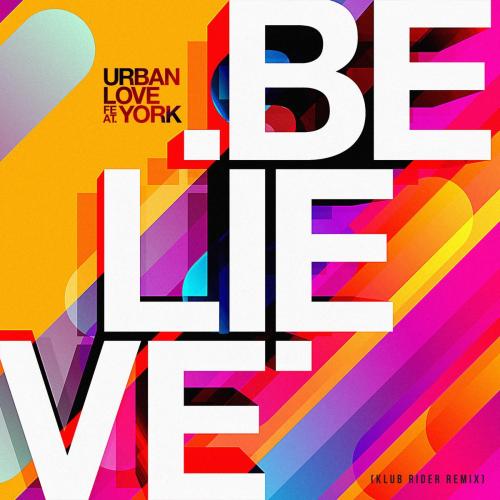 Urban Love - Believe (feat. York) [Klub Rider Remix]