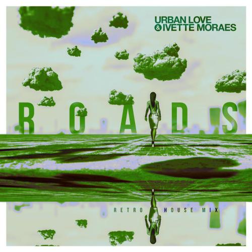 Urban Love & Ivette Moraes - Roads (Retro House Mix)