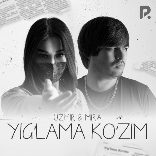Uzmir & Mira - Yig'lama Ko'zim