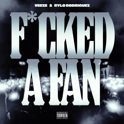 Veeze & Rylo Rodriguez - Fucked A Fan