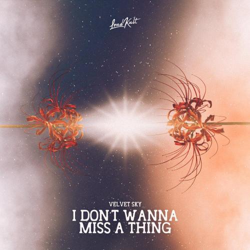 Velvet Sky - I Don't Wanna Miss A Thing