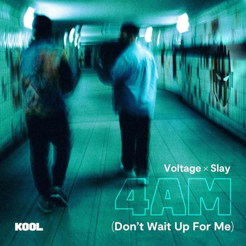 Voltage & Slay - 4AM (Don’t Wait Up for Me)