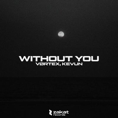 VØRTEX, KEVUN - Without You (KEVUN Remix)