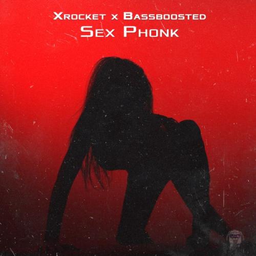 Xrocket, Bassboosted - Sex Phonk