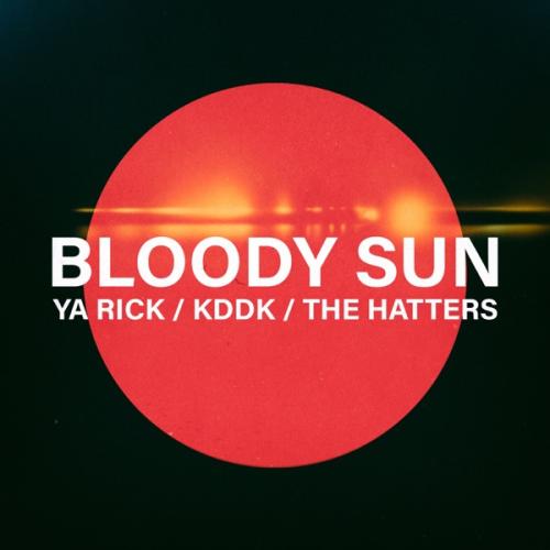 Ya Rick feat. KDDK & The Hatters - Bloody Sun