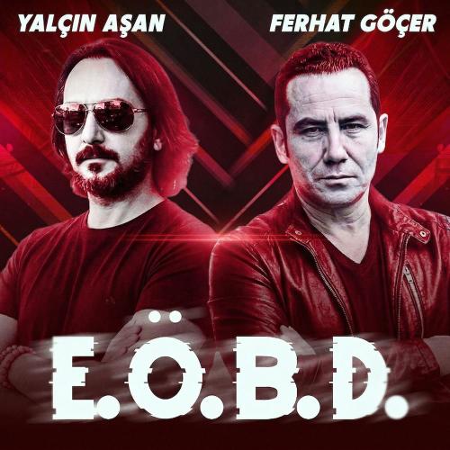 Yalçın Aşan & Ferhat Göçer - E.ö.b.d