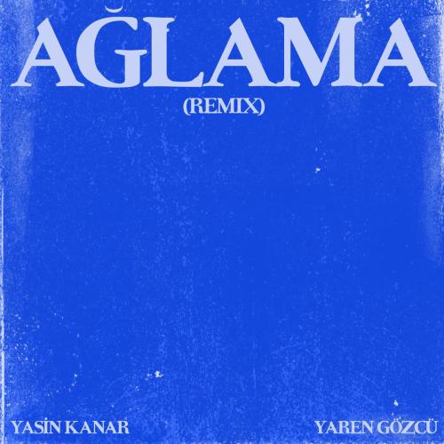 Yasin Kanar & Yaren Gozcu - Ağlama (Remix)
