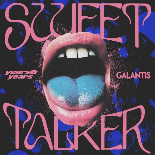 Years & Years feat. Galantis - Sweet Talker