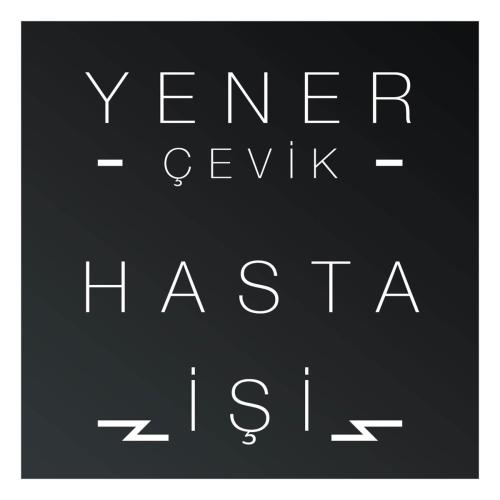 Yener Cevik - Hasta İşi (Ben Büdü Remix)