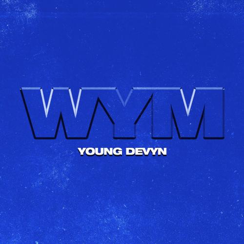 Young Devyn - WYM
