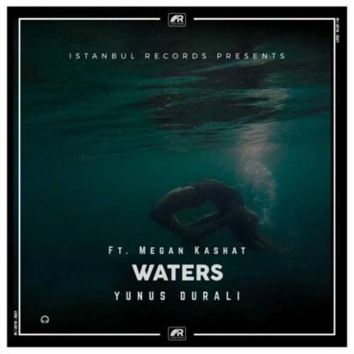 Yunus Durali feat. Megan Kashat - Waters