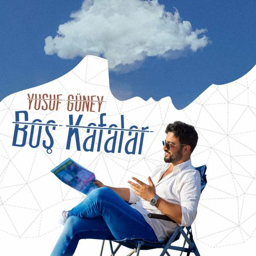Yusuf Güney - Boş Kafalar