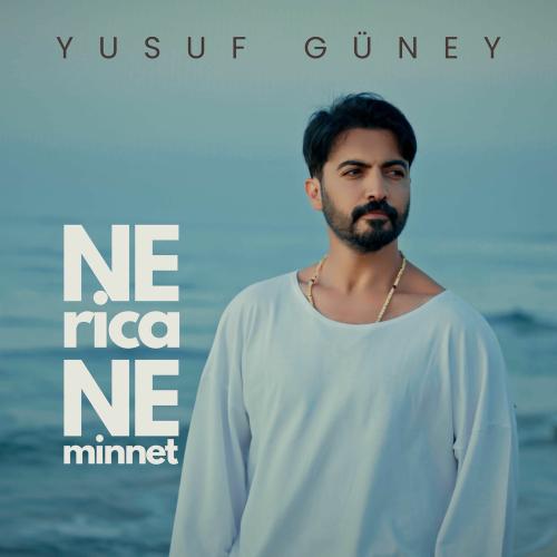 Yusuf Güney - Ne Rica Ne Minnet