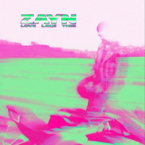 ZAYN - Love Like This