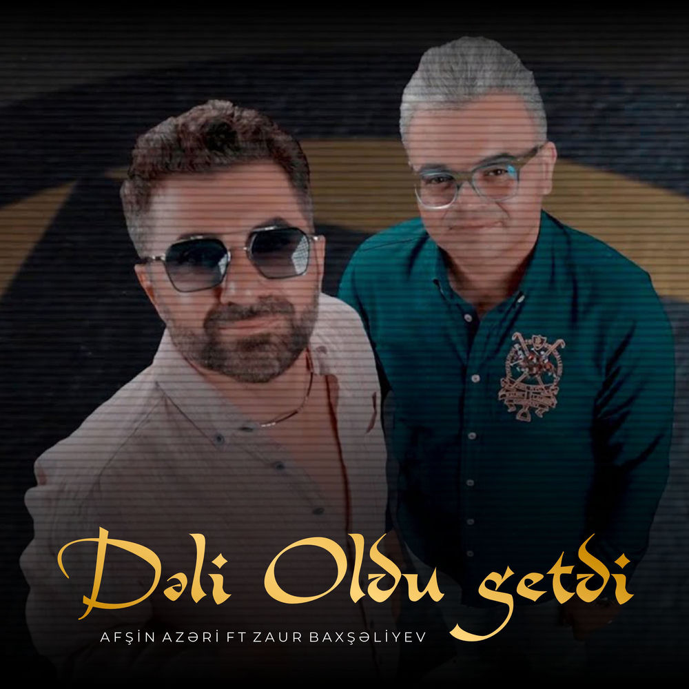 Afshin Azari feat. Zaur Baxşəliyev - Dəli Oldu Getdi