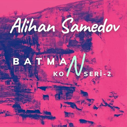 Alihan Samedov - Daşlı gala