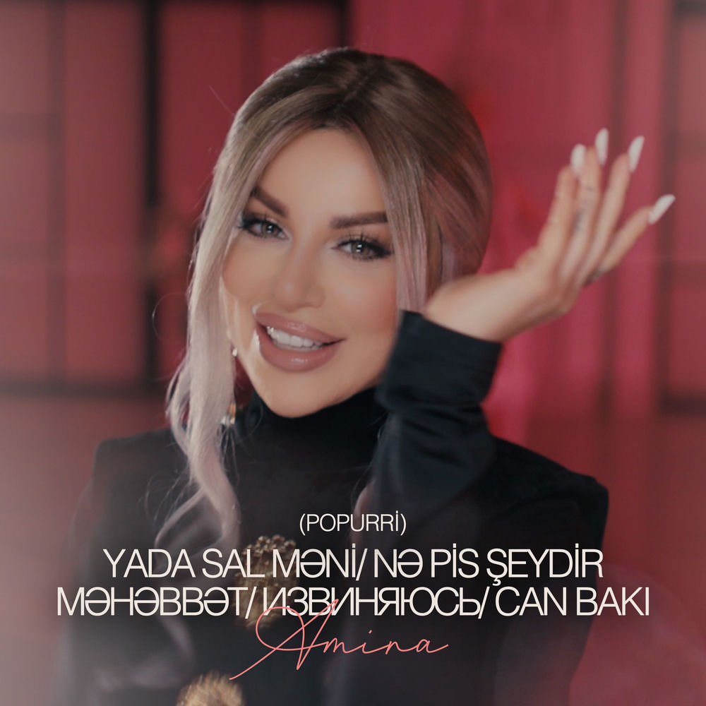 Amina - Yada Sal Məni_ Nə Pis Şeydir Məhəbbət_ Извиняюсь_ Can Bakı (Popurri)