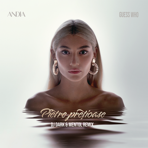 Andia feat. Guess Who - Pietre Pretioase (DJ Dark x Mentol Remix)
