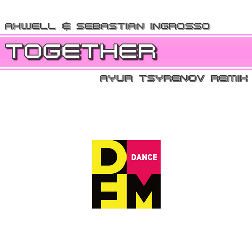 Axwell feat. Sebastian Ingrosso - Together (Ayur Tsyrenov DFM Remix)