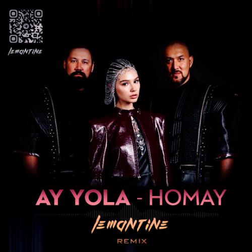 AY YOLA - Homay (Lemantine Remix)