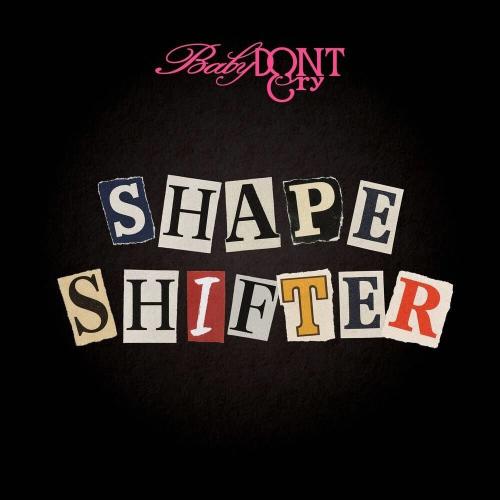 Baby DONT Cry - Shapeshifter