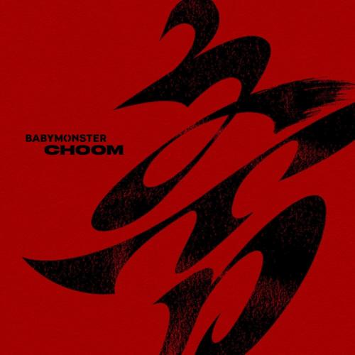 BABYMONSTER - CHOOM