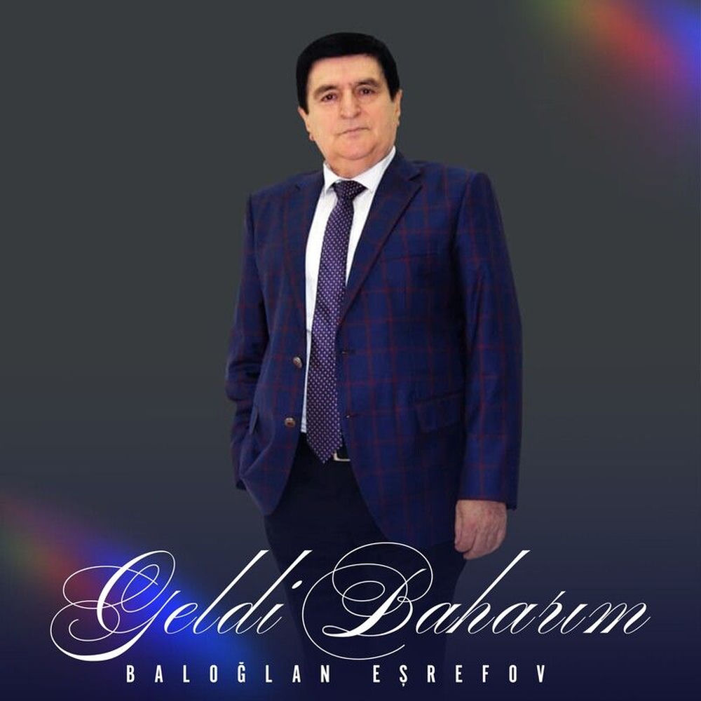 Baloğlan Eşrefov - Geldi Baharım
