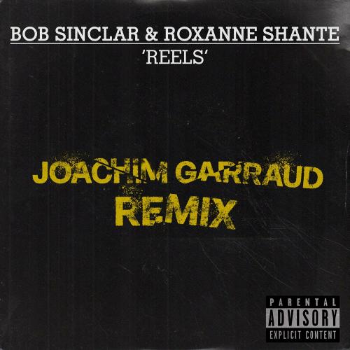 Bob Sinclar feat. Roxanne Shante - Reels (Joachim Garraud Remix)