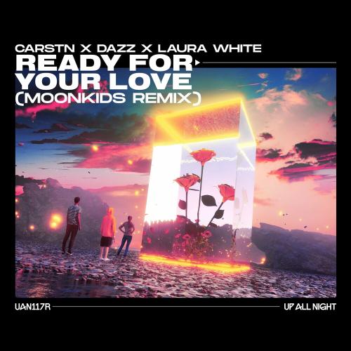 CARSTN & Dazz feat. Laura White - Ready For Your Love (Moonkids Remix)