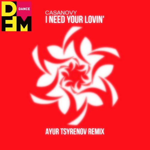 Casanovy - I Need Your Lovin (Ayur Tsyrenov DFM Remix)